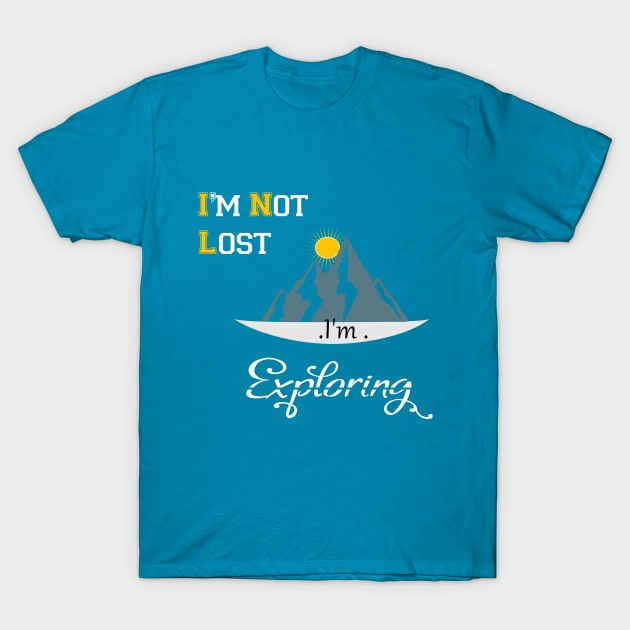 I`m not lost I`m exploring T-Shirt by NASSER43DZ